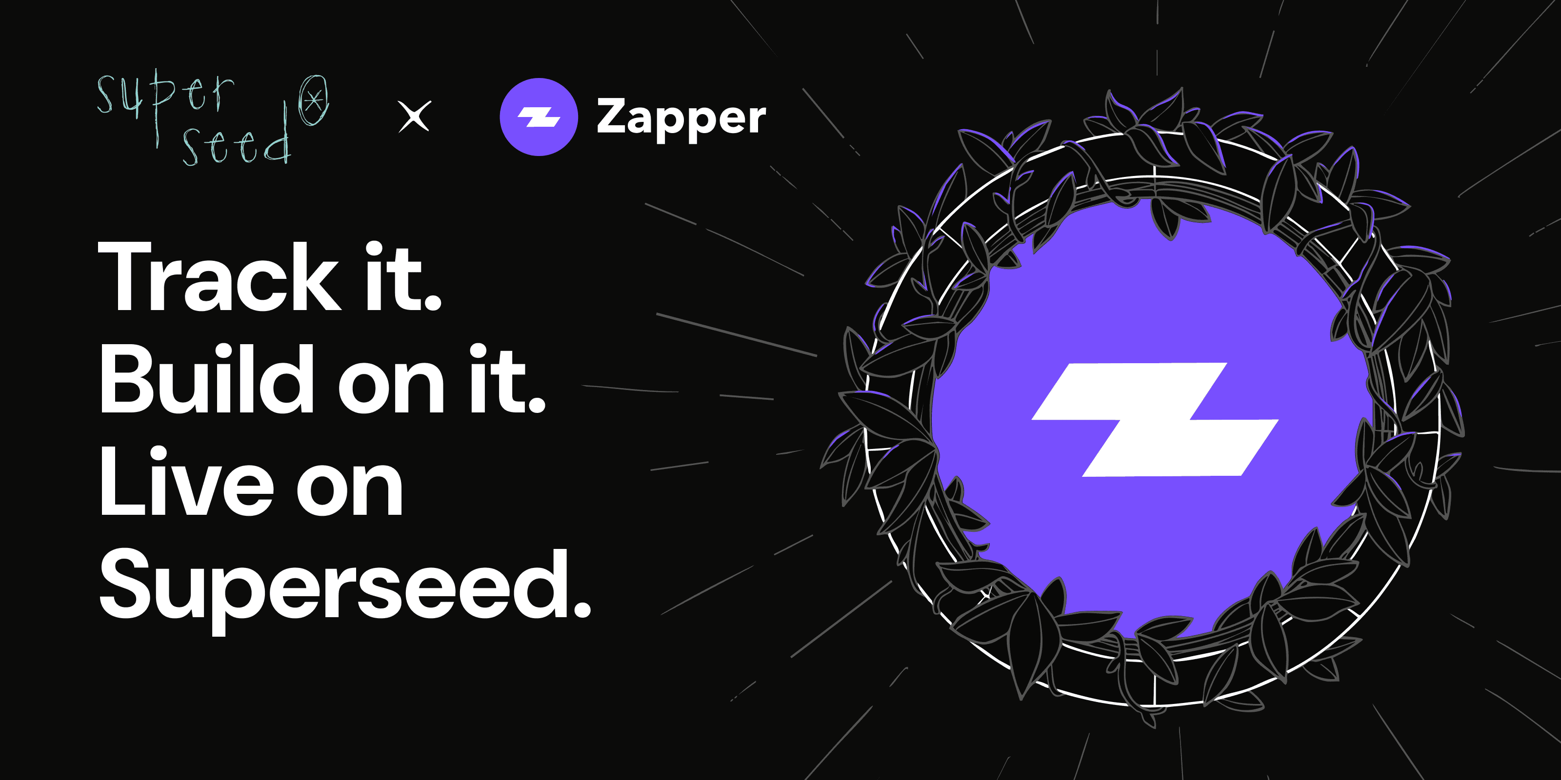 Zapper’s In: Track it. Build on it. Live on Superseed